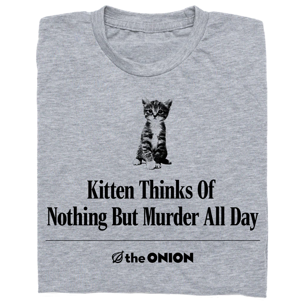 'Kitten Thinks Of Nothing But Murder' Headline T-Shirt